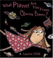 book cover of What Planet are You from Clarice Bean? (Clarice Bean) by Lauren Child