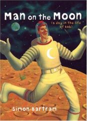 book cover of Man on the Moon: (a day in the life of Bob) by Simon Bartram
