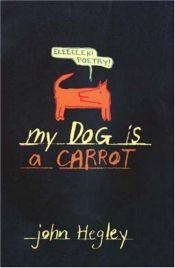 book cover of My dog is a carrot by John Hegley