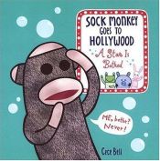 book cover of Sock Monkey Goes to Hollywood: A Star is Bathed by Cece Bell