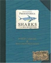 book cover of Encyclopedia Prehistorica Sharks and Other Sea Monsters by Robert Sabuda