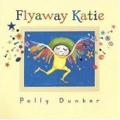 book cover of Flyaway Katie by Polly Dunbar