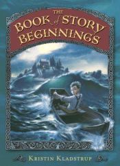 book cover of The Book of Story Beginnings by Kristin Kladstrup by Kristin Kladstrup