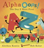 book cover of AlphaOops! : The Day Z Went First by Alethea Kontis