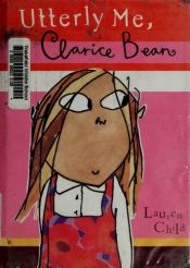 book cover of Utterly Me Clarice Bean (Clarice Bean) by Lauren Child