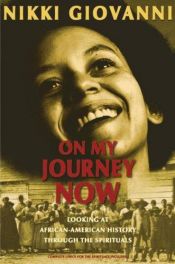 book cover of On My Journey Now: Looking at African-American History Through the Spirituals by Nikki Giovanni