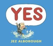 book cover of Yes by Jez Alborough