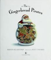 book cover of The Gingerbread Pirates w by Kristin Kladstrup