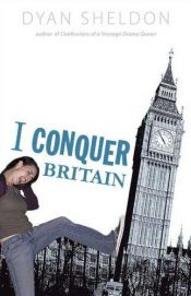book cover of I Conquer Britain by Dyan Sheldon
