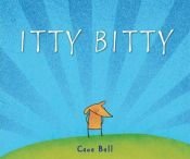 book cover of Itty bitty by Cece Bell