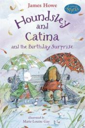 book cover of Houndsley and Catina and the Birthday Surprise (Houndsley & Catina) by James Howe