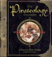 book cover of The pirateology handbook : a course in pirate hunting [by] Captain William Lubber by Ernest Drake