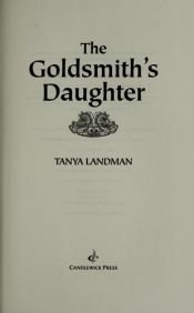 book cover of The Goldsmith's Daughter by Tanya Landman