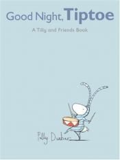 book cover of Good Night, Tiptoe: A Tilly and Friends Book by Polly Dunbar