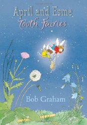 book cover of April and Esme, Tooth Fairies by Bob Graham