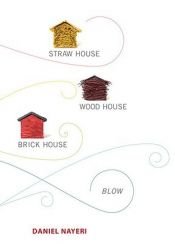 book cover of Straw House, Wood House, Brick House, Blow: Four Novellas by Daniel Nayeri by Daniel Nayeri