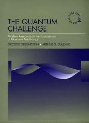 book cover of The Quantum Challenge: Modern Research on the Foundations of Quantum (Jones and Bartlett Series in Physics and Astronomy) by George Greenstein