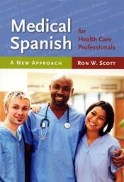 book cover of Medical Spanish for health care professionals : a new approach by Ronald W. Scott
