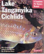 book cover of Lake Tanganyika Cichlids (Barron's Complete Pet Owner's Manuals) by Mark Smith