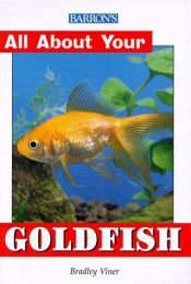 book cover of All About Your Goldfish (All About Your....) by Bradley Viner