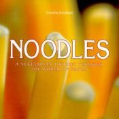 book cover of Noodles: A Vegetarian Journey Through the World of Pasta by Cornelia Schinharl