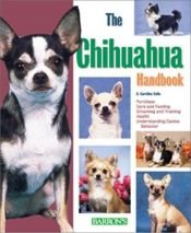 book cover of The Chihuahua Handbook (Barron's Pet Handbooks) by D. Caroline Coile