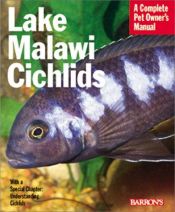 book cover of Lake Malawi Cichlids (Complete Pet Owner's Manual) by Mark Smith