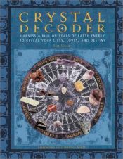 book cover of Crystal Decoder:Harness A Milion Years of Earth Energy to Reveal Your Lives,Loves and Destiny by Sue Lilly