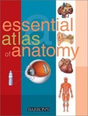 book cover of Essential Atlas of Anatomy by Parramon's Editorial Team