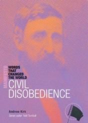book cover of Civil Disobedience (The Manifesto Series) by Andrew Kirk