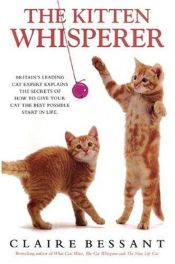 book cover of The Kitten Whisperer by Claire Bessant