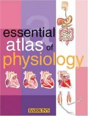 book cover of Essential Atlas of Physiology (Essential Atlas Series) by Parramon's Editorial Team