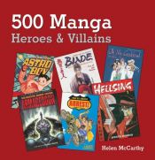 book cover of 500 manga heroes and villians by Helen McCarthy