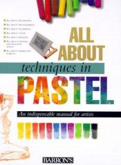 book cover of All About Techniques in Pastel (All About Techniques) by Parramon's Editorial Team