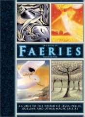 book cover of The book of faeries : a guide to the world of elves, pixies, goblins, and other magic spirits by Francis Melville