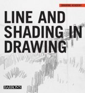 book cover of Line and Shading in Drawing (Drawing Academy Series) by Parramon's Editorial Team