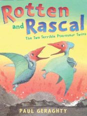 book cover of Rotten and Rascal: The Two Terrible Pterosaur Twins by Paul Geraghty