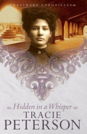 book cover of Hidden In A Whisper (Westward Chronicles) by Tracie Peterson