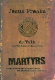 book cover of Jesus Freaks, Vol. 1: DC Talk and The Voice of the Martyrs by DC Talk