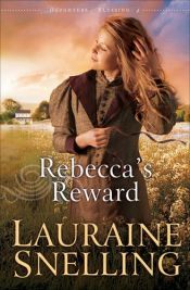 book cover of Rebeccas Reward (Daughters of Blessing) by Lauraine Snelling