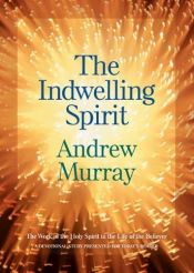 book cover of Indwelling Spirit, The, repack: The Work of the Holy Spirit in the Life of the Believer by Andrew Murray
