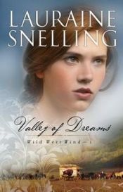 book cover of Valley of Dreams (Wild West Wind) by Lauraine Snelling