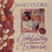 book cover of Celebrating the inner beauty of woman by Janette Oke