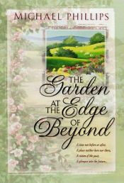 book cover of The garden at the edge of beyond by Michael Phillips