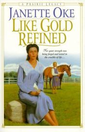 book cover of Like Gold Refined (Prairie Legacy Series, Book 4) by Janette Oke