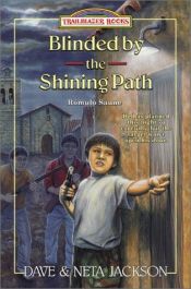 book cover of Blinded by the Shining Path: Romulo Saune (Trailblazer Books #37) by Dave and Neta Jackson