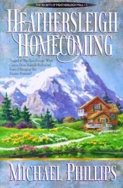 book cover of Heathersleigh homecoming (The secrets of Heathersleigh Hall ; 3) by Michael Phillips