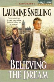 book cover of Believing the dream (Return to Red River series #2) by Lauraine Snelling
