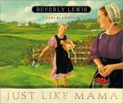 book cover of Just Like Mama by Beverly Lewis