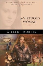 book cover of The Virtuous Woman: 1935 (The House of Winslow #34) by Gilbert Morris